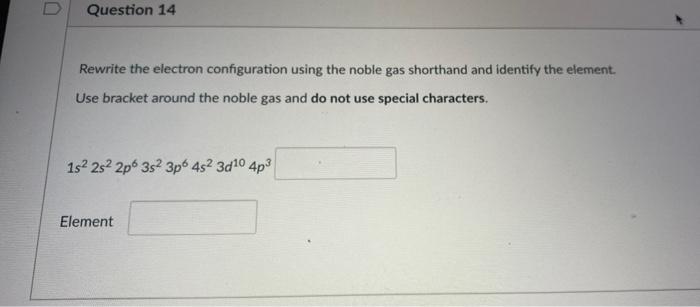 Solved Question 14 Rewrite The Electron Configuration Using Chegg