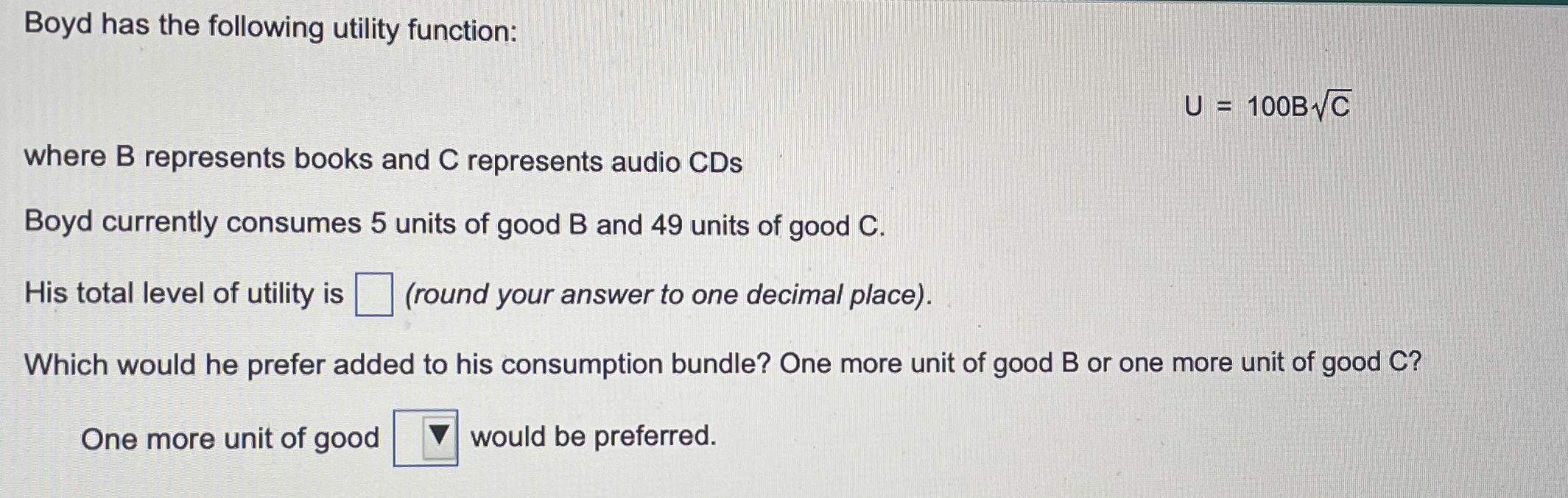 Solved Boyd Has The Following Utility Function U 100BC2where Chegg