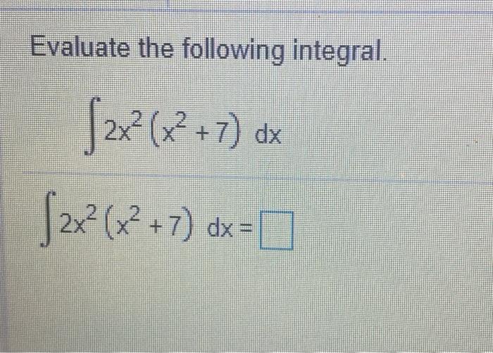 Solved Evaluate The Following Integral 2x X2 7 De 2x Chegg