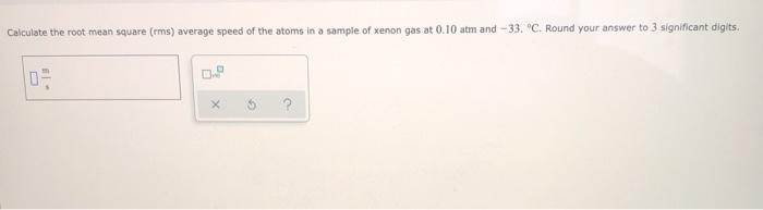 Solved Calculate The Root Mean Square Rms Average Speed Of Chegg