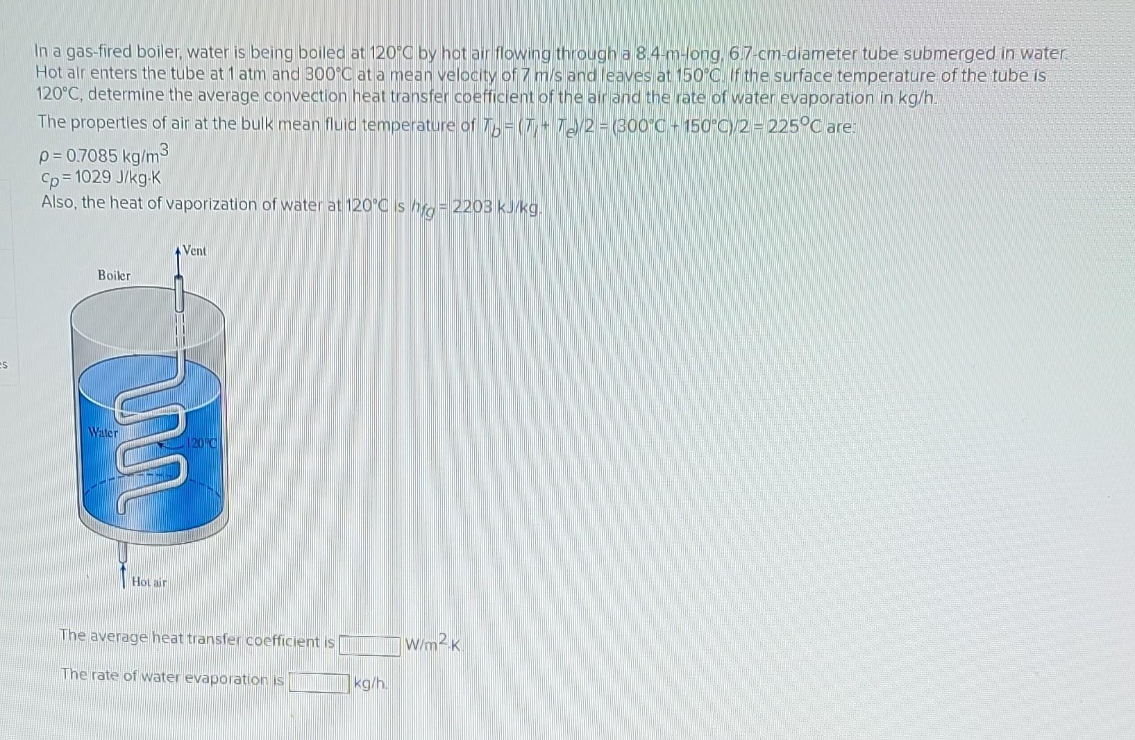 Solved In A Gas Fired Boiler Water Is Being Boiled At C Chegg