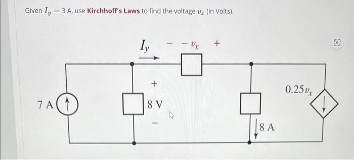 Solved Given Iy A Use Kirchhoff S Laws To Find The Chegg