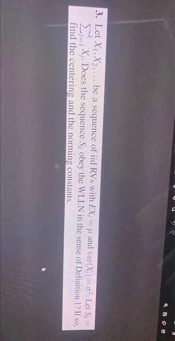 Solved Let X1 X2 be a sequence of iid RVs with EXi μ and Chegg