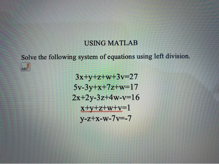 Solved USING MATLAB Solve The Following System Of Equations Chegg