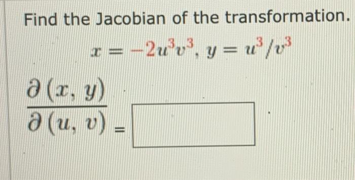 Solved Find The Jacobian Of The Transformation Chegg