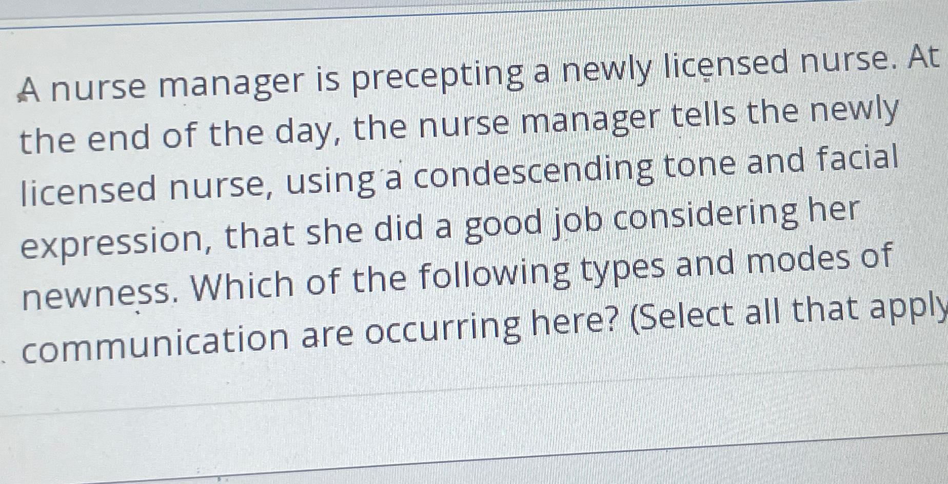 A Nurse Manager Is Precepting A Newly Licensed Nurse Chegg