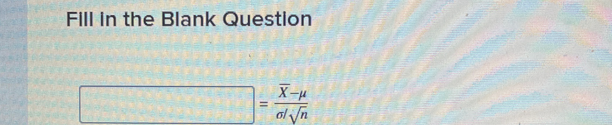 Solved Fiii In The Blank Question X N Chegg