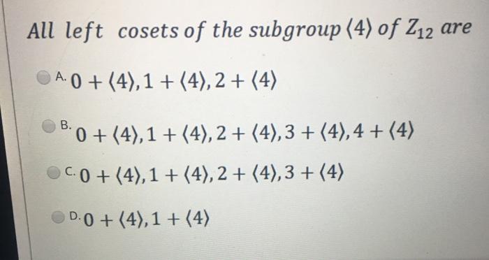 Solved All Left Cosets Of The Subgroup 4 Of 212 Are A 0 Chegg