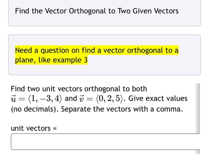 Solved Find The Vector Orthogonal To Two Given Vectors Need Chegg