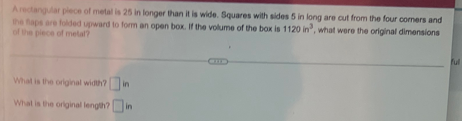 Solved A Rectangular Piece Of Metal Is 25 In Longer Than It Chegg