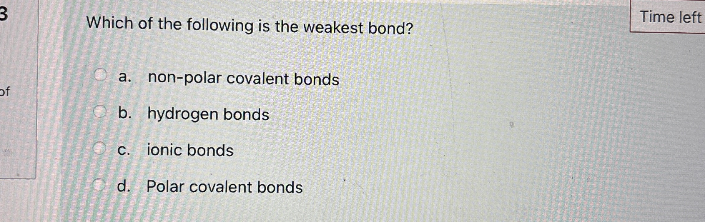 Solved 3Which Of The Following Is The Weakest Bond Time Chegg