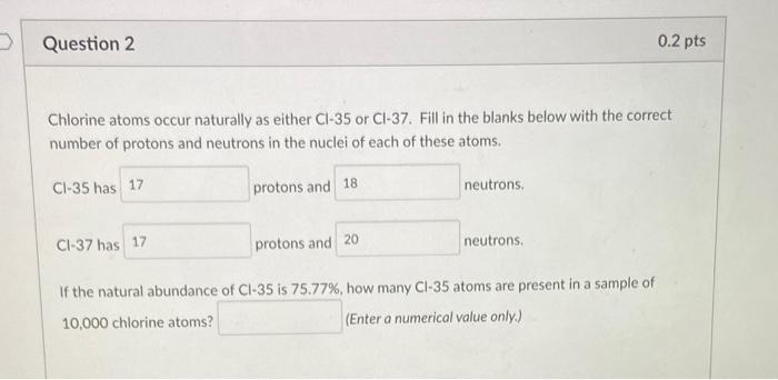 Solved Question 2 0 2 Pts Chlorine Atoms Occur Naturally As Chegg