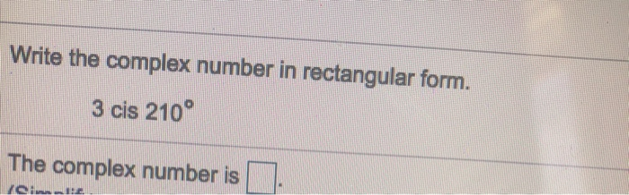 Solved Write The Complex Number In Rectangular Form Cis Chegg