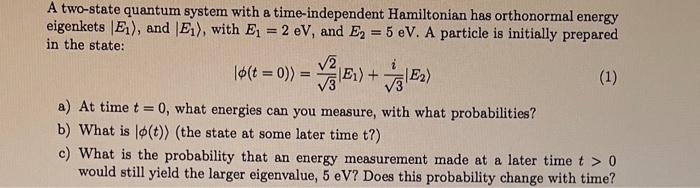 Solved A Two State Quantum System With A Time Independent Chegg