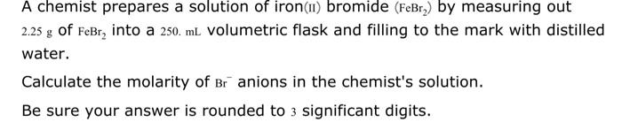 Solved A Chemist Prepares A Solution Of Iron II Bromide Chegg