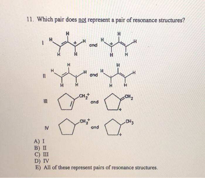 Solved 11 Which Pair Does Not Represent A Pair Of Resonance Chegg