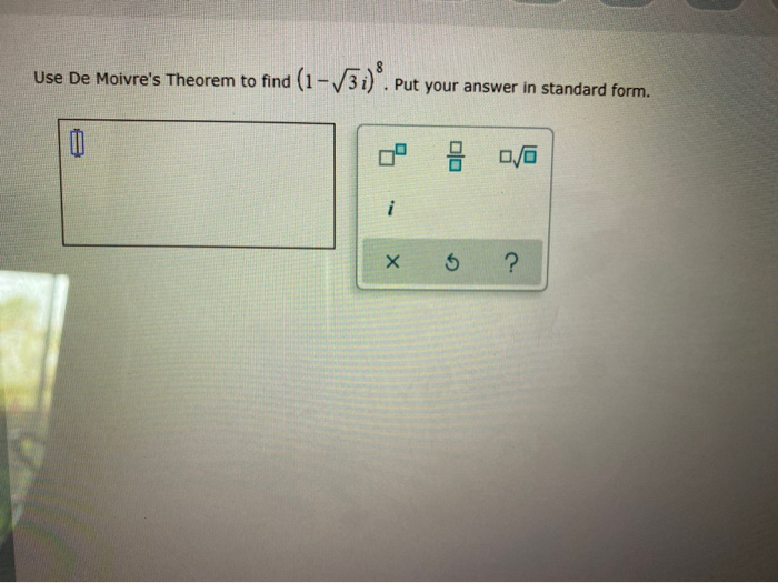 Solved Use De Moivre S Theorem To Find Put Your Answer In Chegg