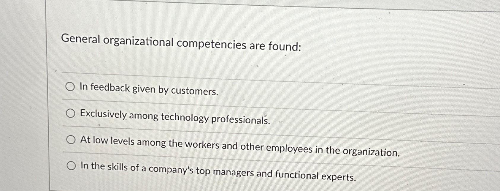 Solved General Organizational Competencies Are Found In Chegg