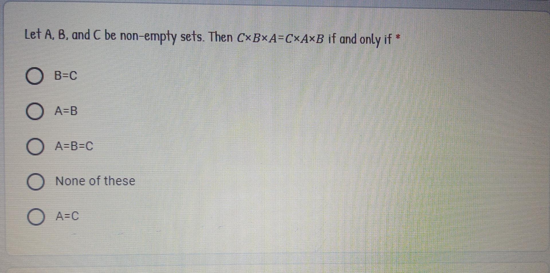 Solved Let A B And C Be Non Empty Sets Then Cxbxa Cxaxb Chegg