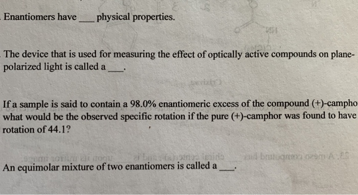 Solved Enantiomers Have Physical Properties The Device Chegg