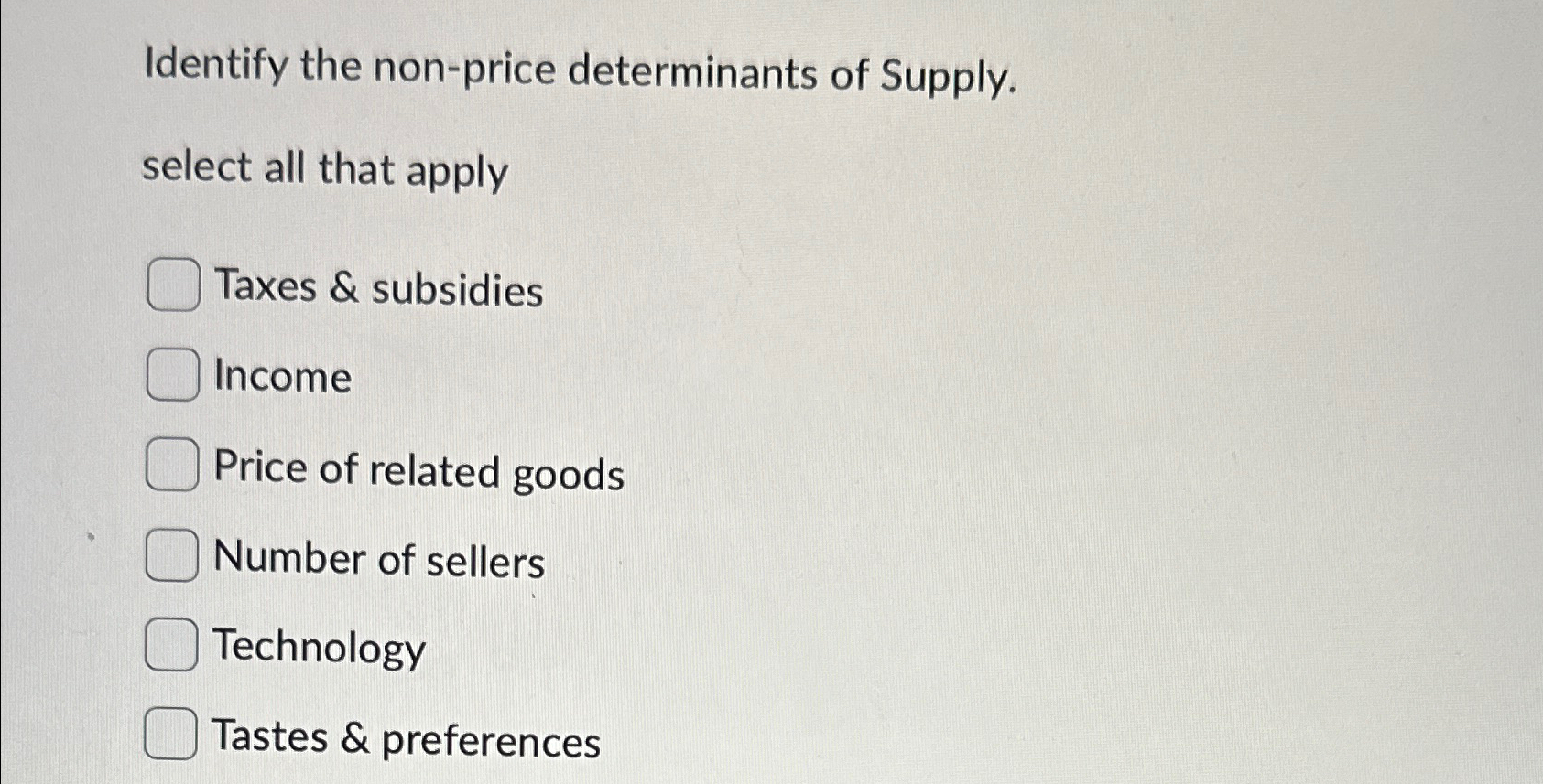 Solved Identify The Non Price Determinants Of Supply Select Chegg