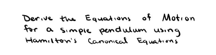 Solved Derive The Equations Of Motion For A Simple Pendulum Chegg