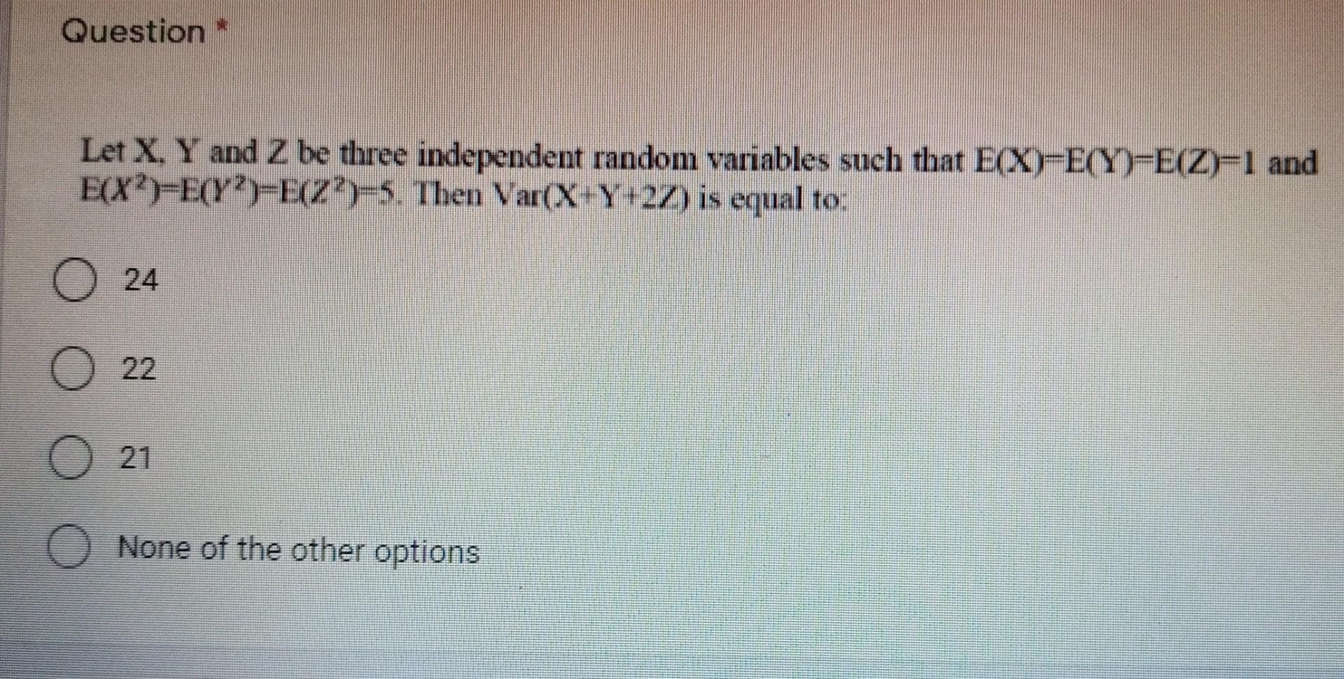 Solved Question Let X Y And Z Be Three Independent Random Chegg