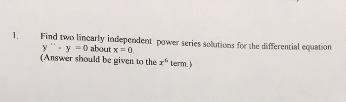 Solved Find Two Linearly Independent Power Series Solutions Chegg