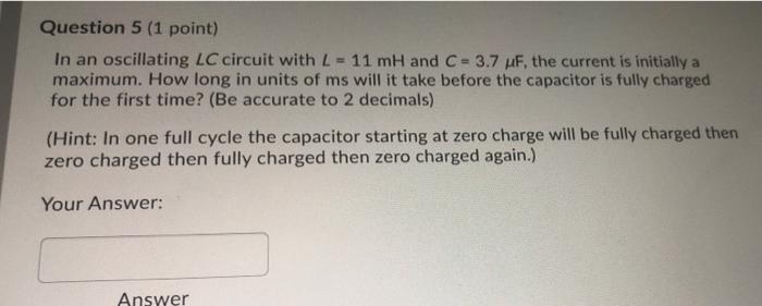 Solved Question Point In An Oscillating Lc Circuit Chegg