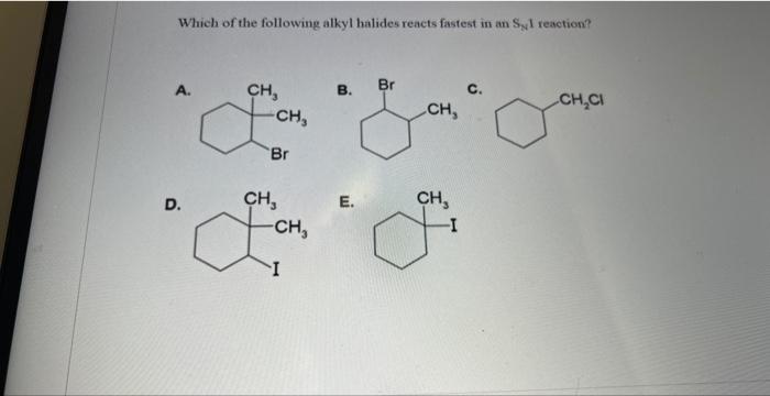 Solved Which Of The Following Alkyl Halides Reacts Fastest Chegg