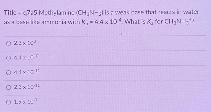 Solved Title q7a5 Methylamine CH3NH₂ is a weak base that Chegg