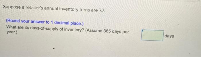 Solved Suppose A Retailer S Annual Inventory Turns Are 7 7 Chegg
