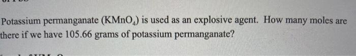 Solved Potassium Permanganate KMnO Is Used As An Explosive Chegg