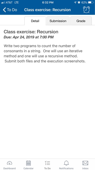 6:32 PM AT&T LTE 62% KTo Do Class exercise: Recursion Submission Detail Grade Class exercise: Recursion Due: Apr 24, 2019 at