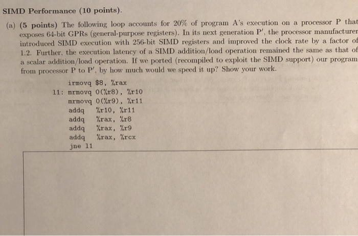 SIMD Performance (10 points). (a) (5 points) The following loop accounts for 20% of program As execution on a processor P th