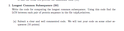 2. Longest Common Subsequence (50) Write the code for computing the longest common subsequoe. Using this code find tbe LCS be