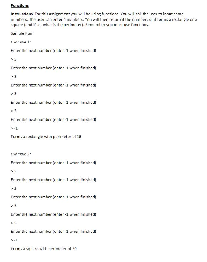 Functions Instructions For this assignment you will be using functions. You will ask the user to input some numbers. The user