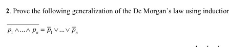 2. Prove the following generalization of the De Morgans law using induction
