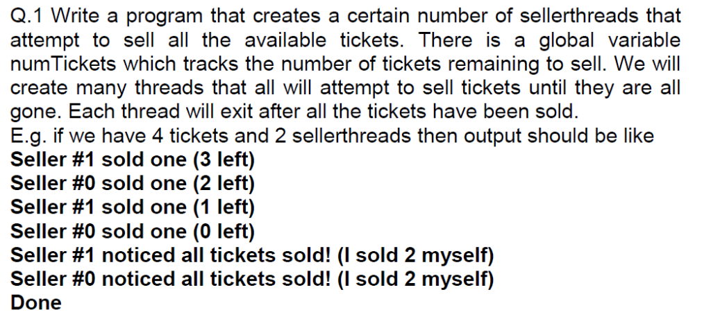 Q.1 Write a program that creates a certain number of sellerthreads that attempt to sell all the available tickets. There is a