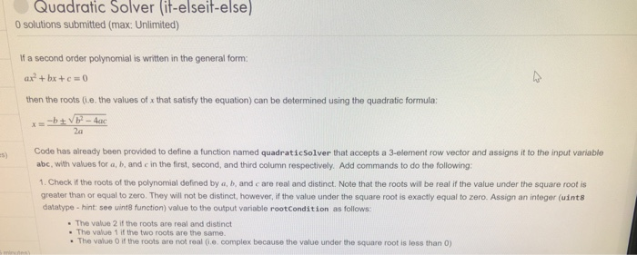 Quadratic Solver (it-elseit-else) 0 solutions submitted (max: Unlimited) If a second order polynomial is written in the gener