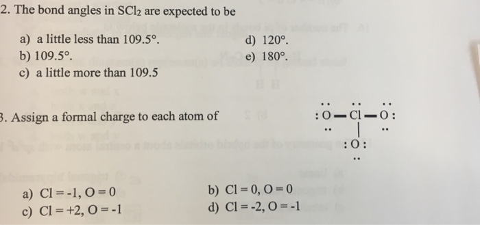 Solved 2. The Bond Angles In SCl2 Are Expected To Be A) A