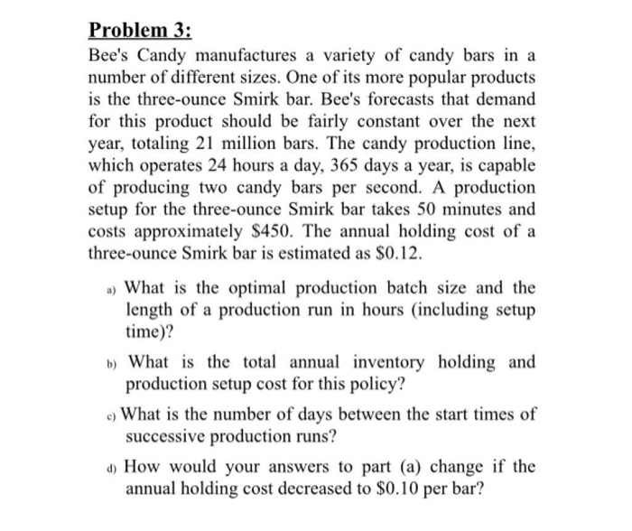 Problem 3: Bees Candy manufactures a variety of candy bars in a number of different sizes. One of its more popular products