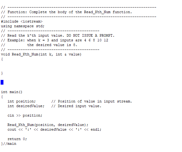 /7 Function: Complete the body of the Read_Kth_Num function. #include <iostream> using namespace std; // Read the kth input