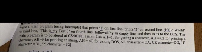 a main program (using interrupts) that prints I on first line, prints 2 on second line, Hello World third line, This is m