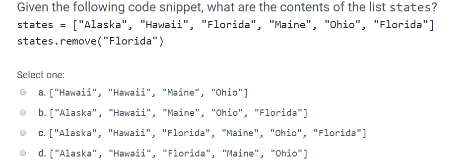 Given the following code snippet, what are the contents of the list states? states [Alaska, Hawaii, Florida, Maine,