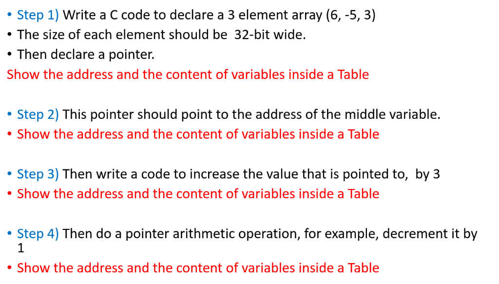 Step 1) Write a C code to declare a 3 element array (6, -5, 3) The size of each element should be 32-bit wide. Then declare a