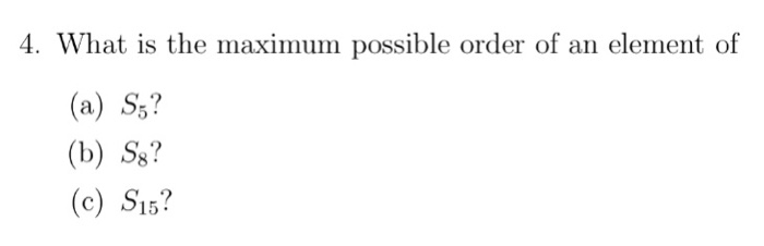 Solved: 4. What Is The Maximum Possible Order Of An Elemen ...