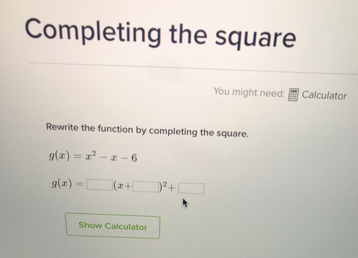 Completing The Square You Might Need Calculator Chegg Com