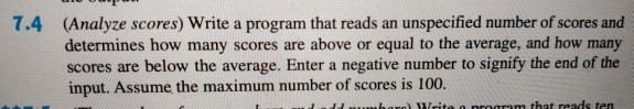 (Analyze scores) Write a program that reads an unspecified number of scores and determines how many scores are above or equal