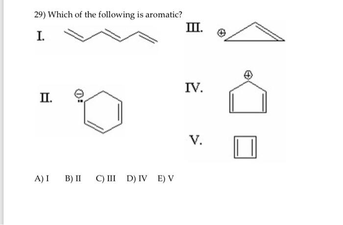 Solved 29 Which Of The Following Is Aromatic Iv π V